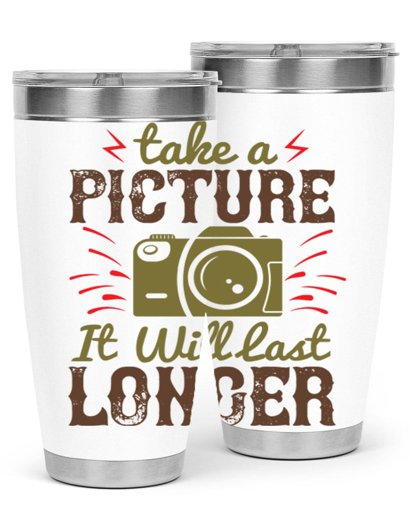 take a picture it will last longer 18#- photography- Tumbler