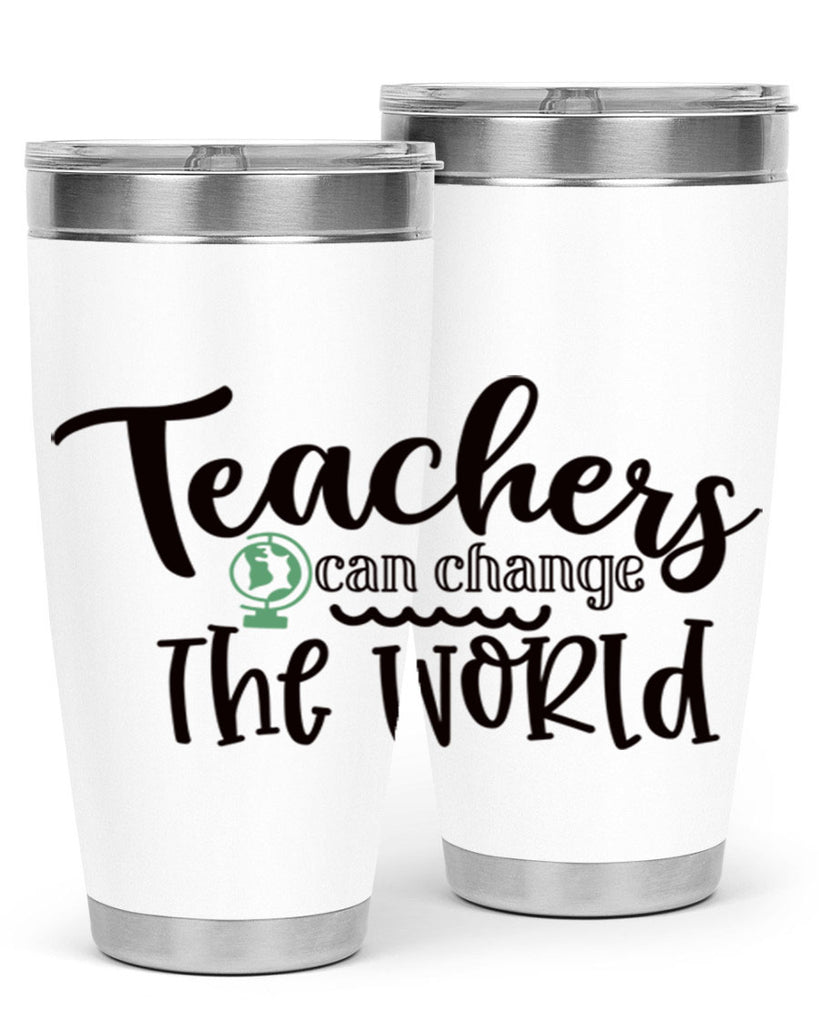 teachers can change the world Style 198#- teacher- tumbler