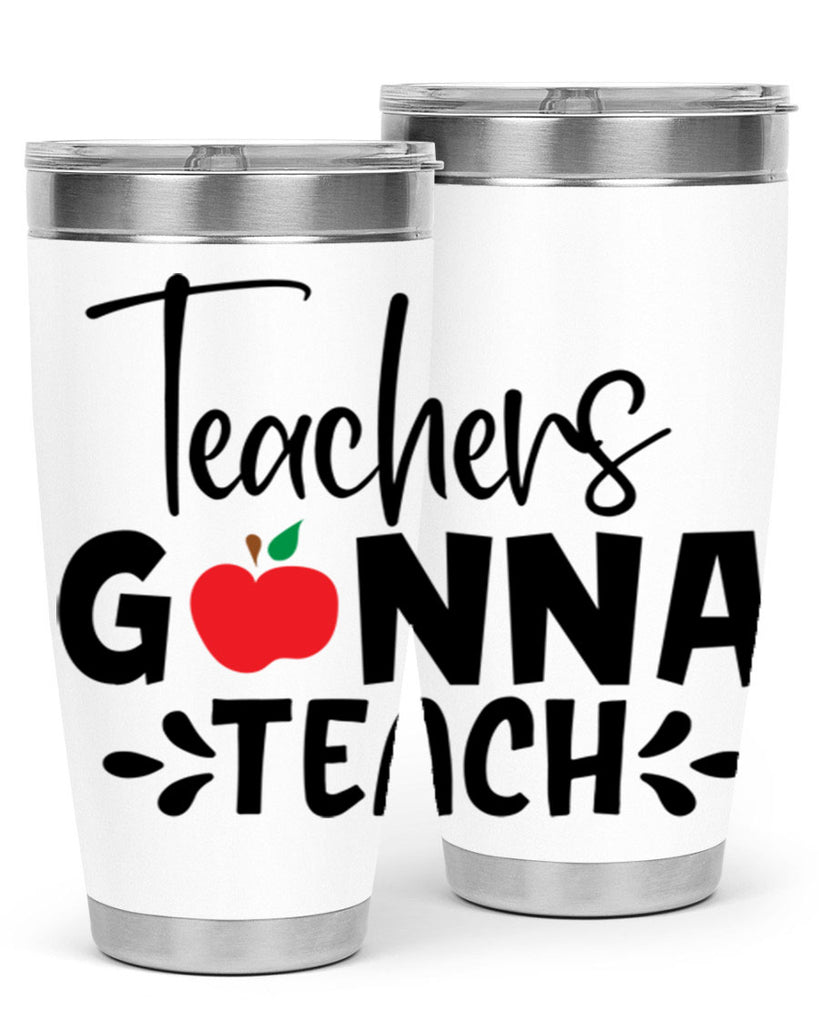 teachers gonna teach Style 131#- teacher- tumbler