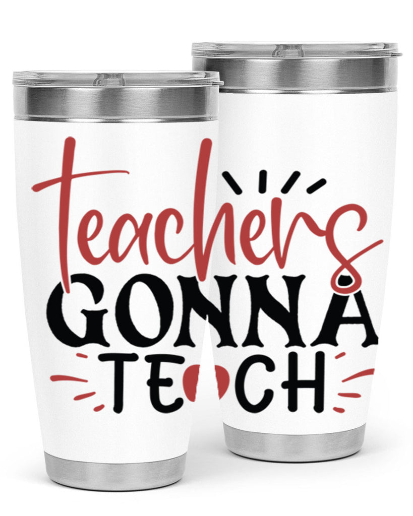 teachers gonna teach Style 132#- teacher- tumbler