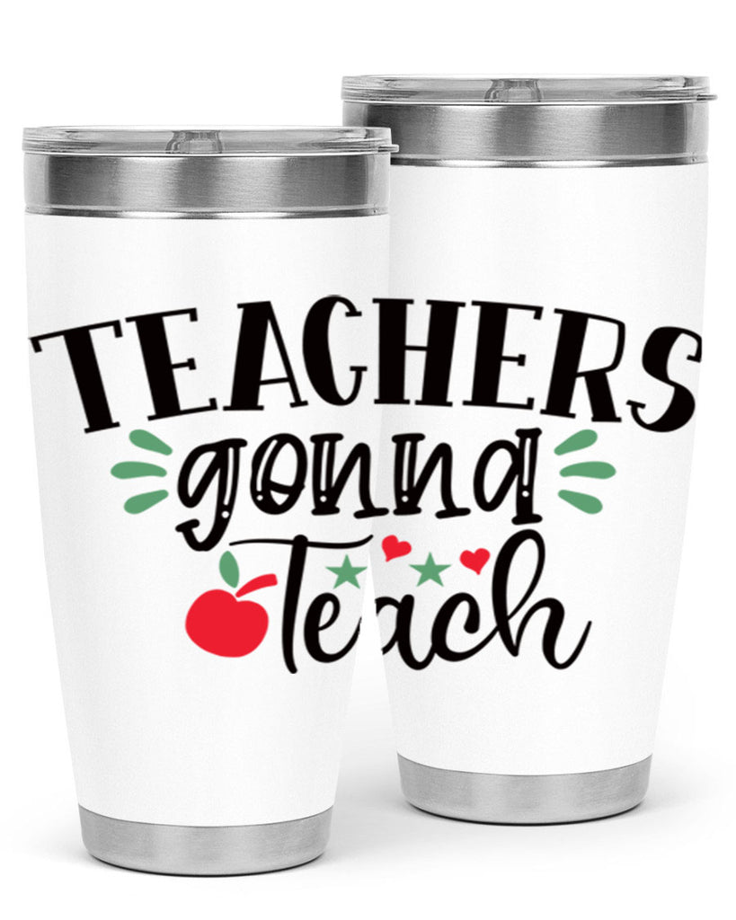 teachers gonna teach Style 133#- teacher- tumbler