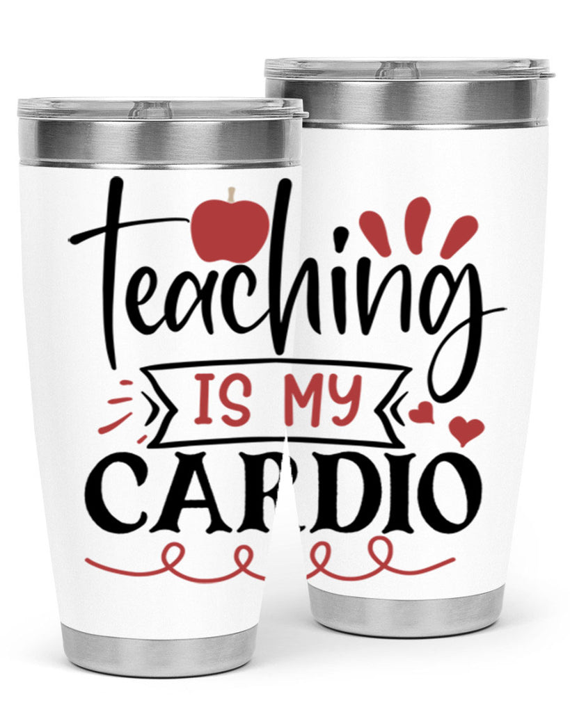 teaching is my cardio Style 128#- teacher- tumbler