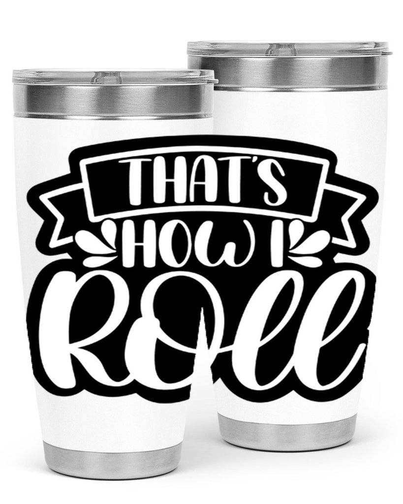 thats how i roll 14#- bathroom- Tumbler