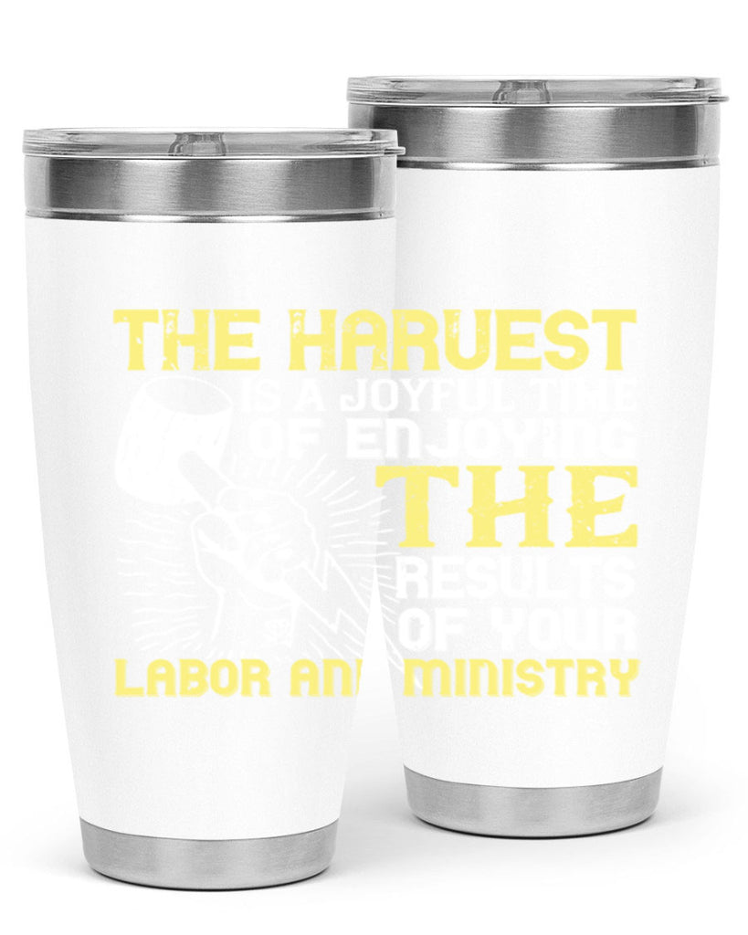 the harvest is a joyful time of enjoying the results of your labor and ministry 16#- labor day- Tumbler