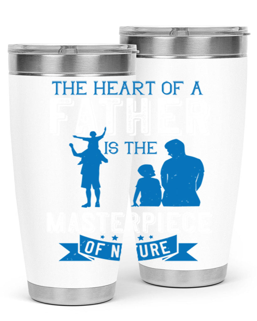 the heart of a father is the masterpiece of nature 169#- fathers day- Tumbler
