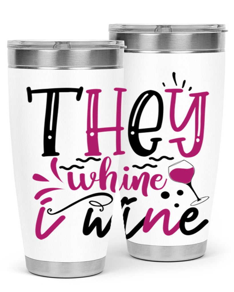 they whine i wine 155#- wine- Tumbler