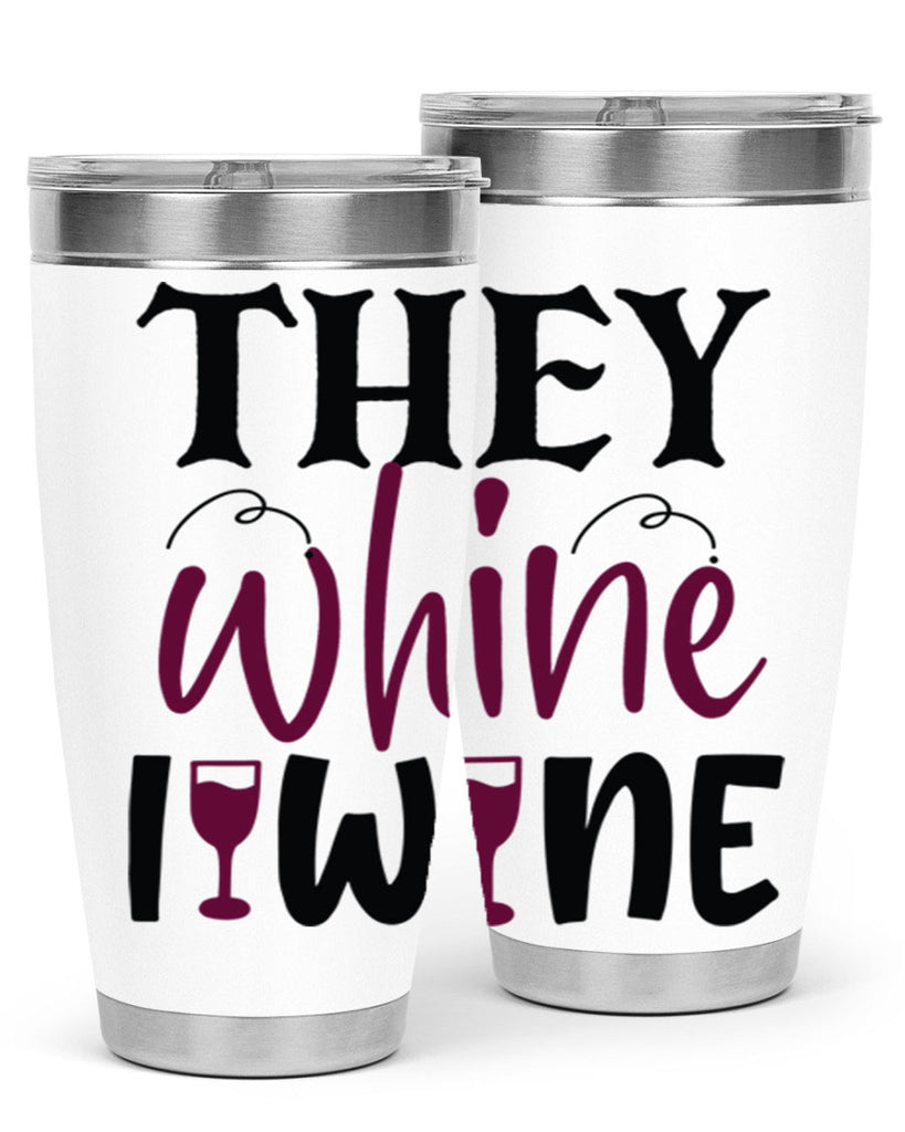 they whine i wine 156#- wine- Tumbler