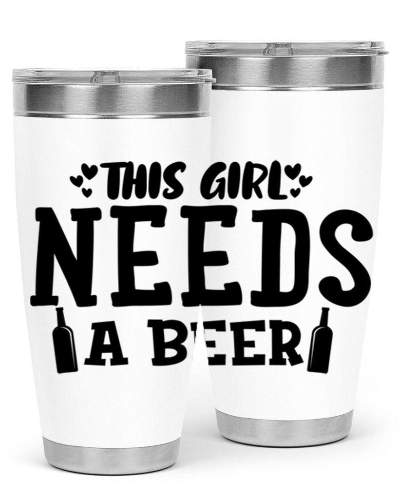 this girl needs a beer 121#- beer- Tumbler