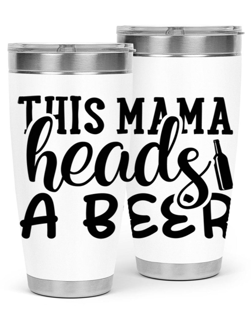 this mama heads a beer 119#- beer- Tumbler