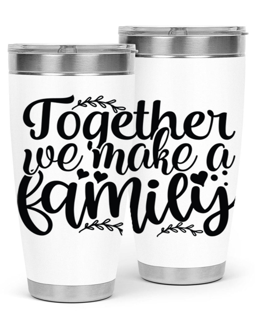 together we make a family 14#- family- Tumbler