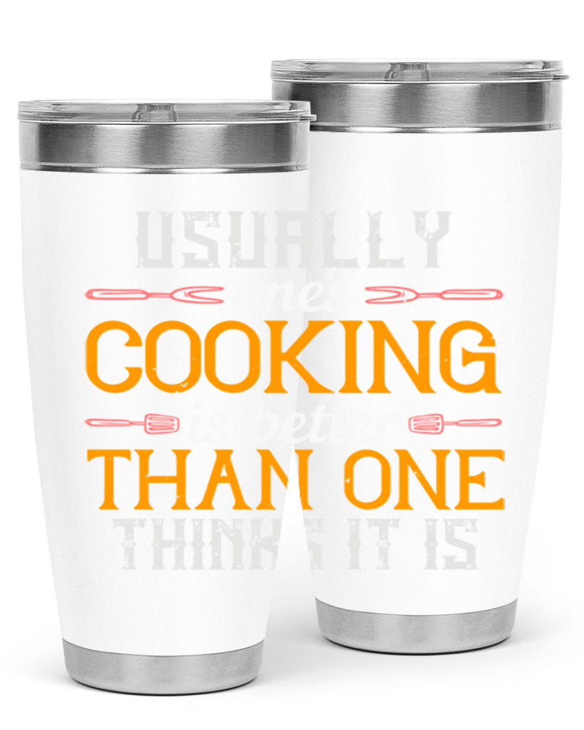 usually ones cooking is better than one thinks it is 10#- cooking- Tumbler