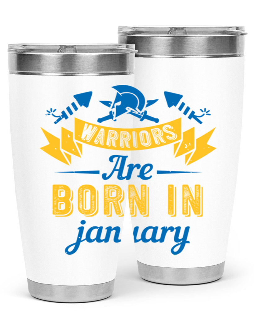 warriors are born in January Style 16#- birthday- tumbler