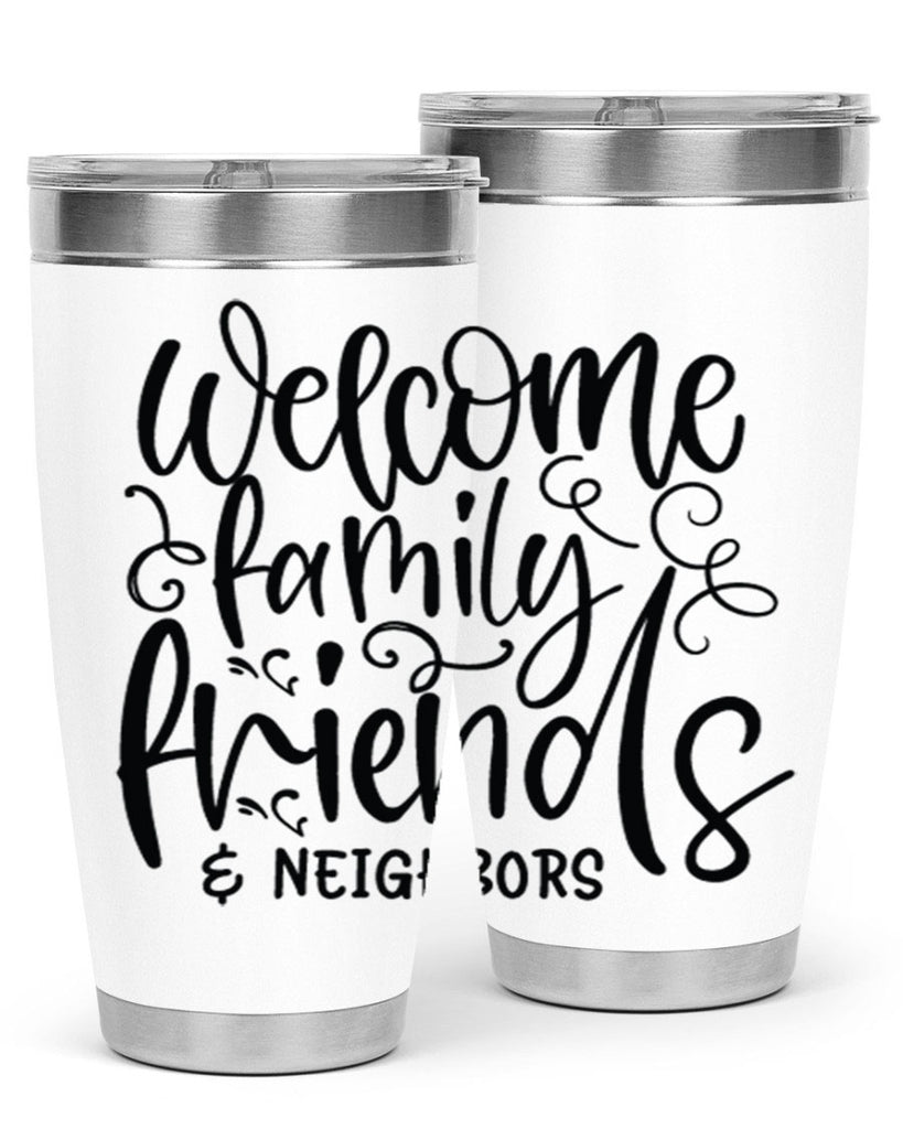 welcome family friends neighbors 13#- family- Tumbler