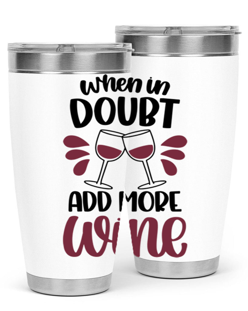 when in doubt add more wine 24#- wine- Tumbler