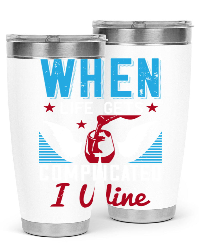 when life gets complicated i wine 112#- wine- Tumbler