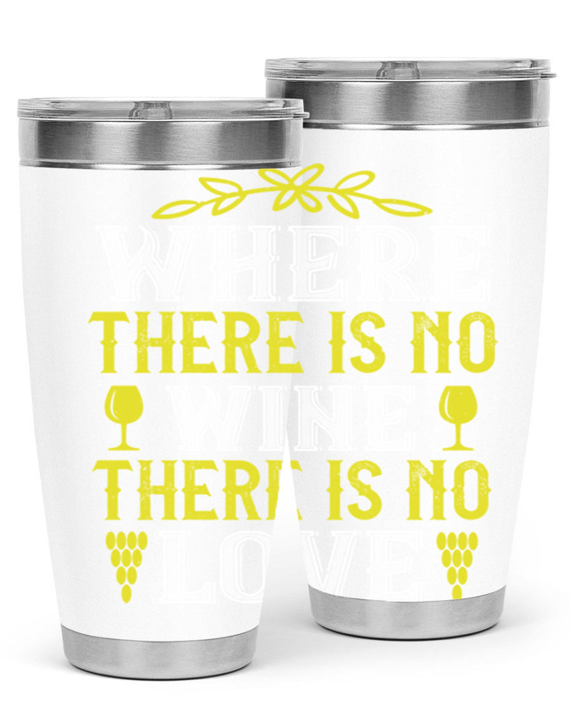 where there is no wine there is no love 220#- wine- Tumbler