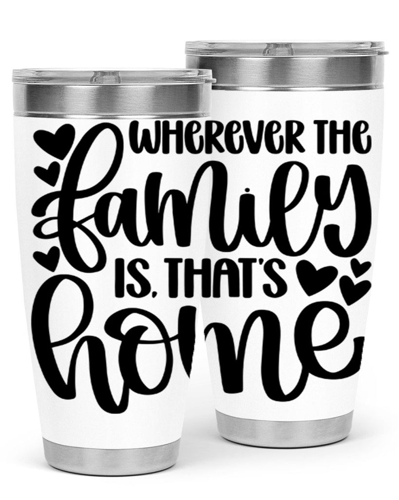 wherever the family is thats home 1#- home- Tumbler