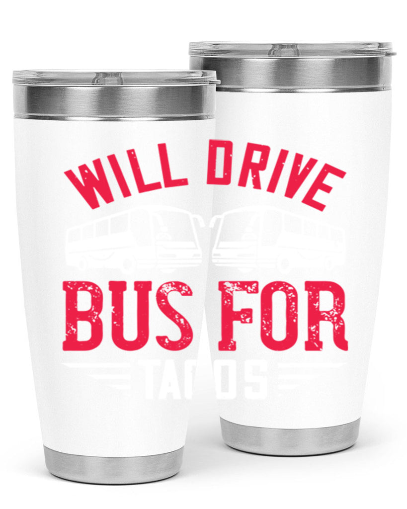 will drive bus for tacos Style 7#- bus driver- tumbler