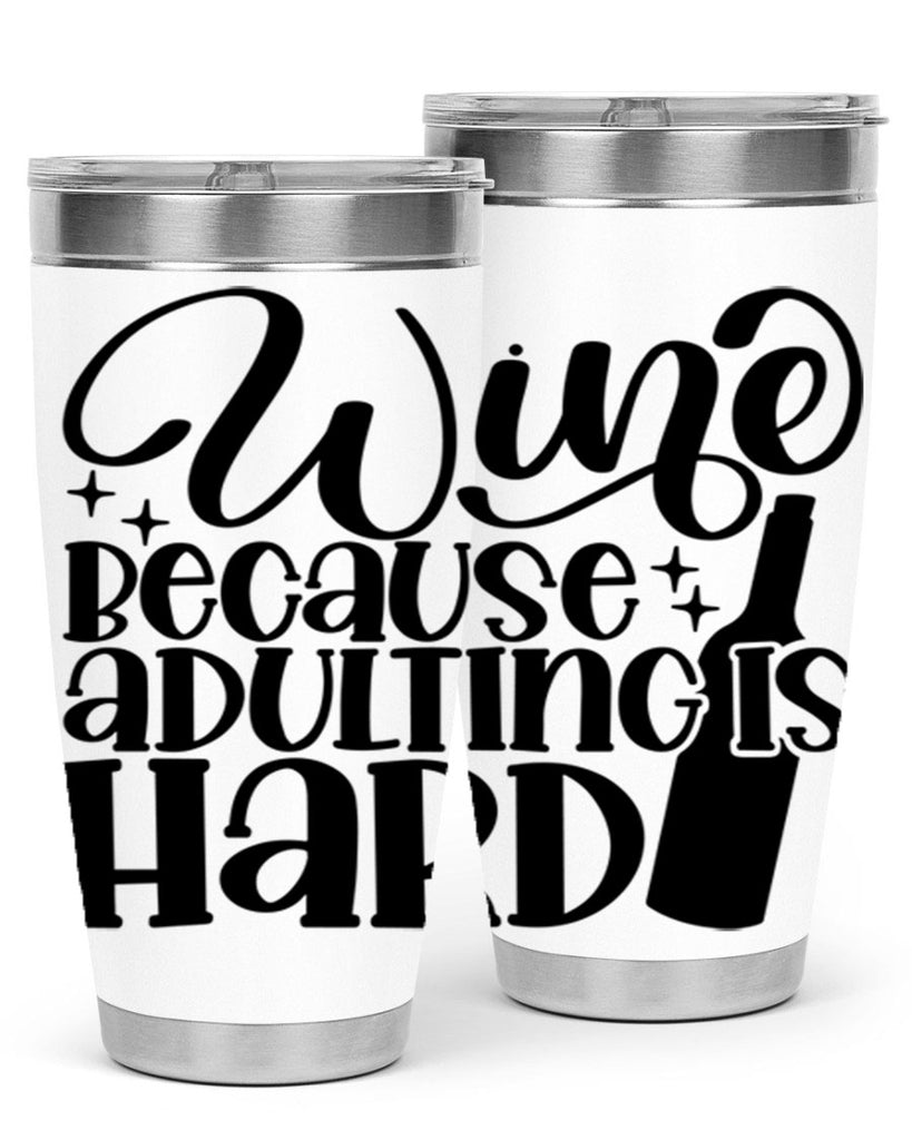 wine because adulting is hard 22#- wine- Tumbler