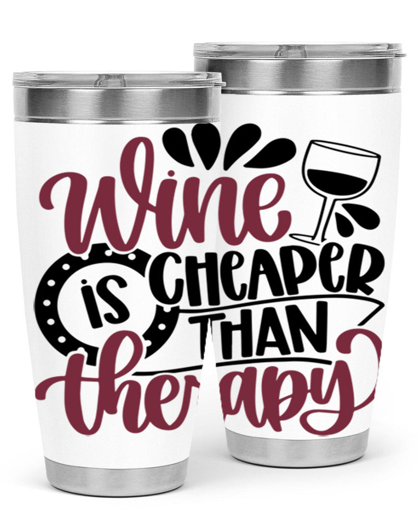 wine is cheaper than therapy 21#- wine- Tumbler