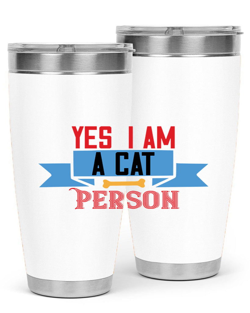 yes i am acat person Style 123#- cat- Tumbler