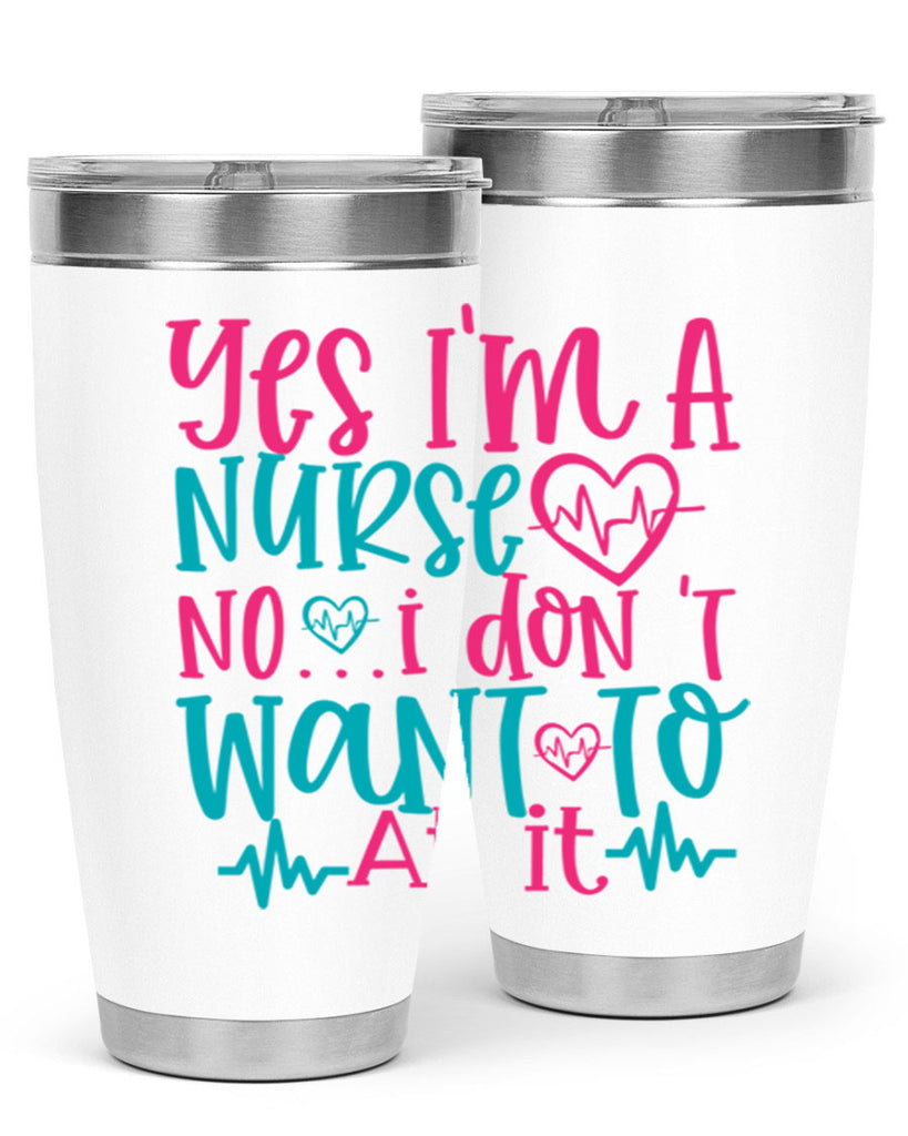 yes im a nurse no i don t want to at it Style Style 4#- nurse- tumbler