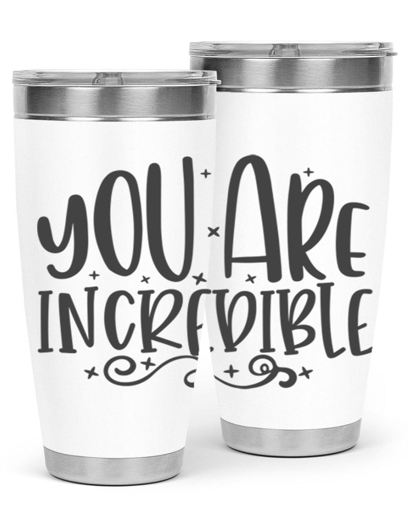 you are incredibale Style 61#- motivation- Tumbler