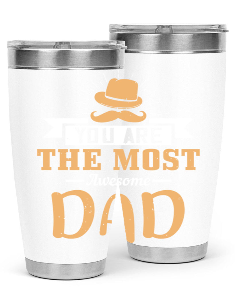 you are the most awesome dad 136#- fathers day- Tumbler