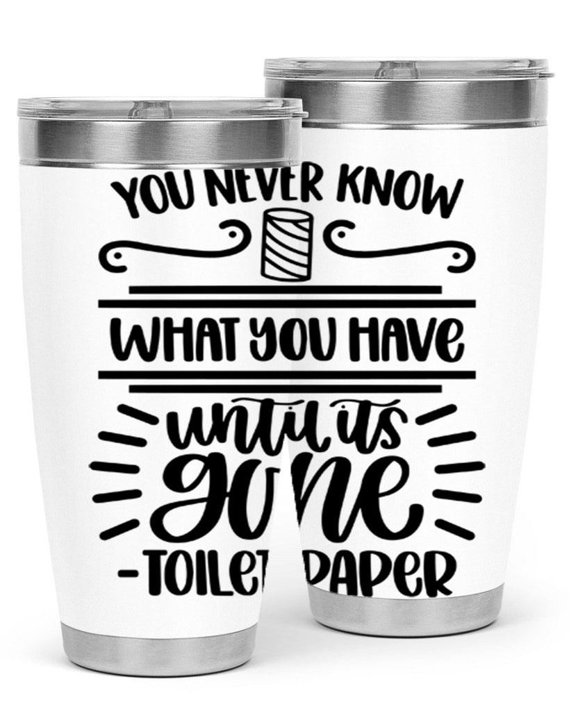 you never know what you have until it is gone 1#- bathroom- Tumbler