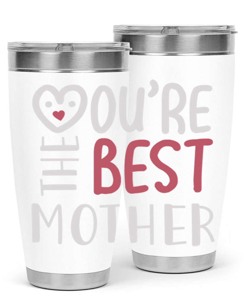 you’re the best mother 1#- mom- Tumbler