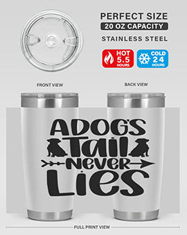 A Dogs Tail Never Lies Style 37#- dog- Tumbler