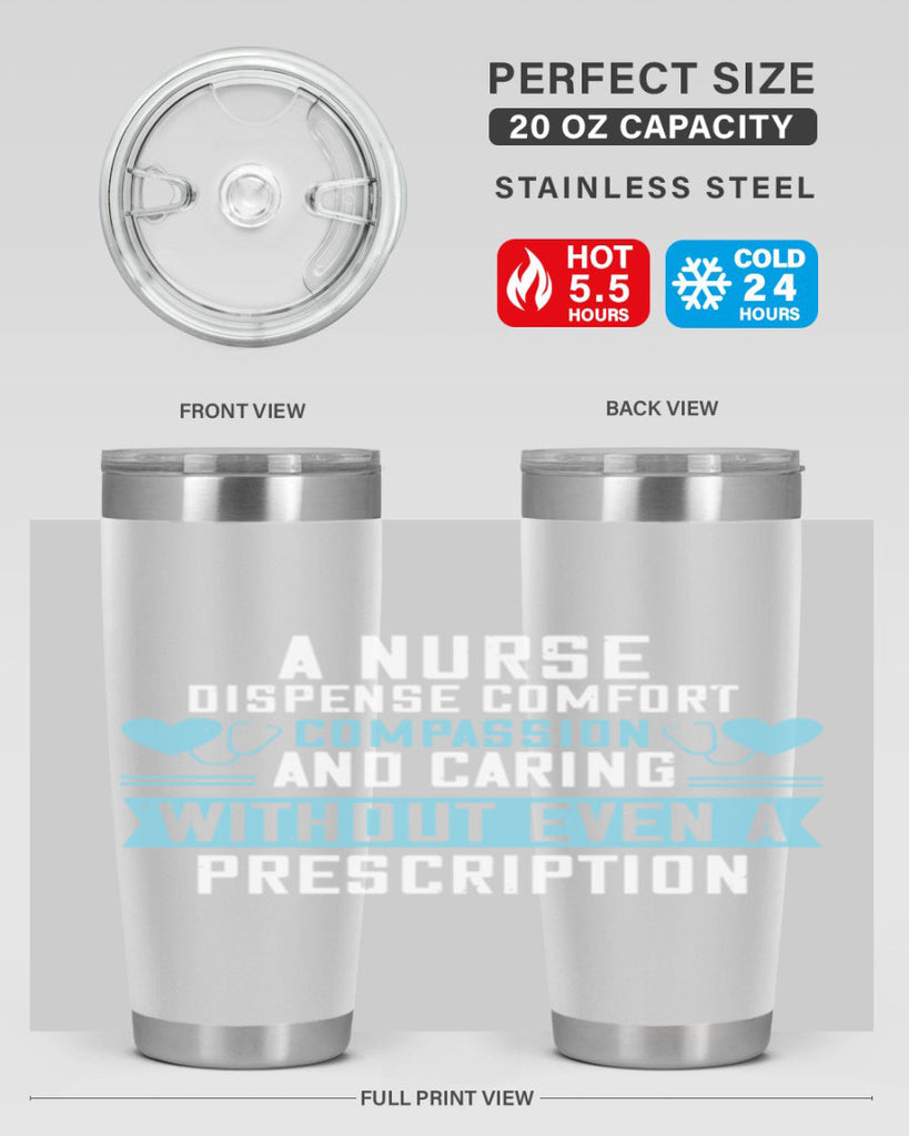 A Nurse dispense comfort compassion and caring without even a prescription Style 296#- nurse- tumbler