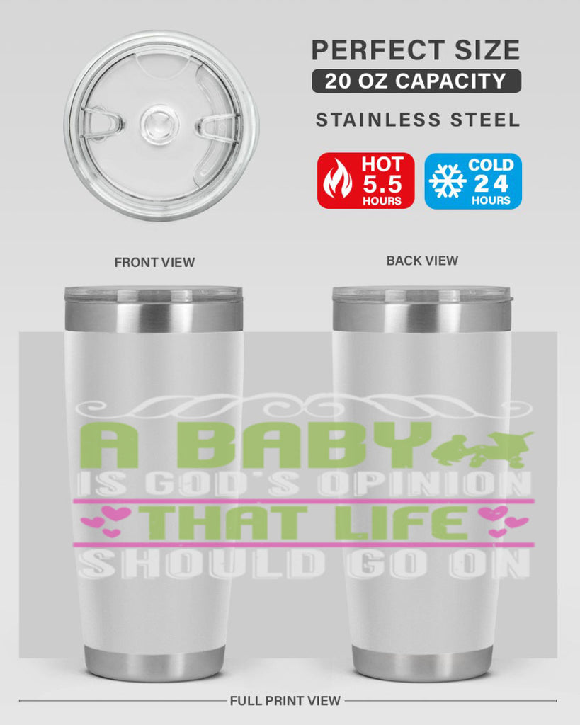 A baby is God opinion that life should go on Style 168#- baby- tumbler