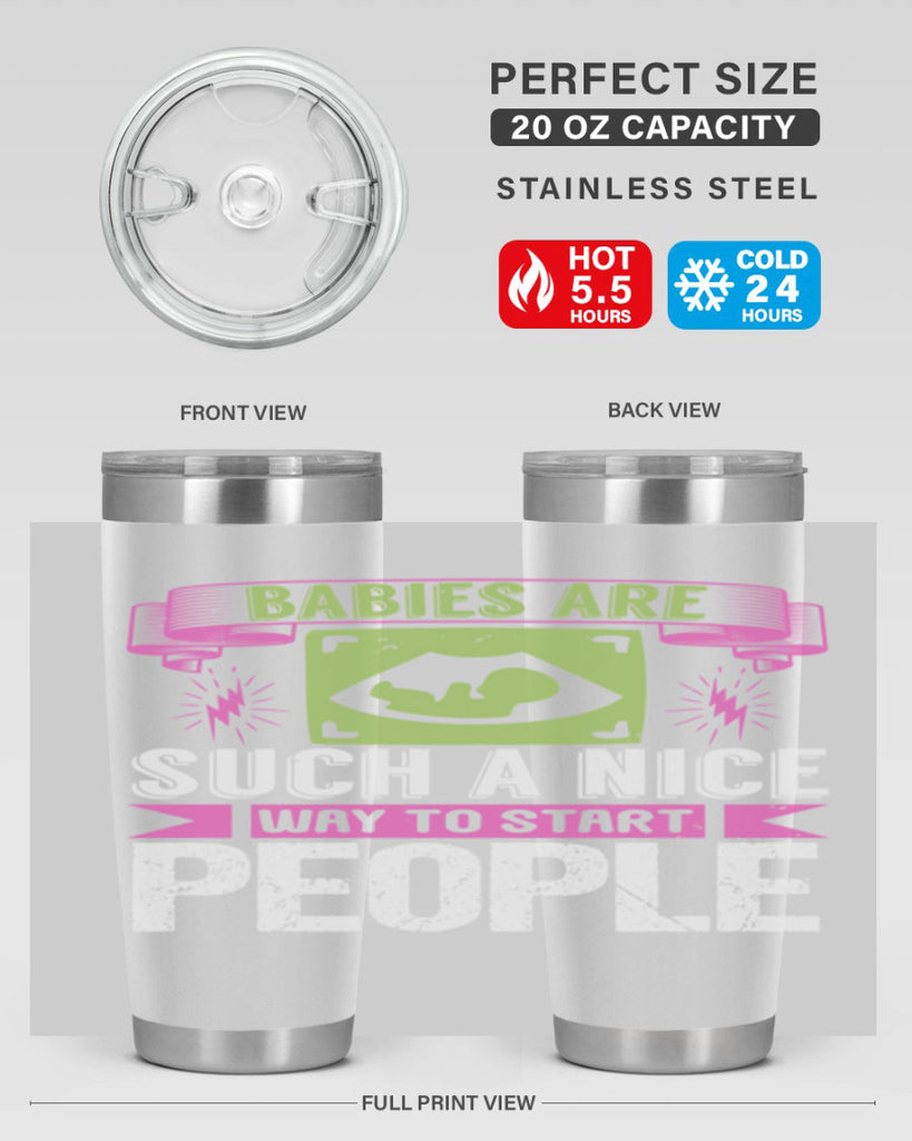 A baby is Gods opinion that life should go on Style 157#- baby- tumbler