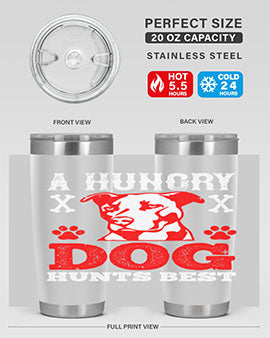 A hungry dog hunts best Style 198#- dog- Tumbler