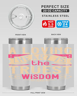 A loving heart is the truest wisdom Style 39#- dog- Tumbler