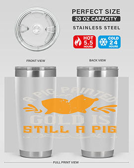 A pig painted gold is still a pig Style 103#- pig- Tumbler