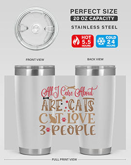 All I Care About Are Cats Cat Love people Style 1#- cat- Tumbler