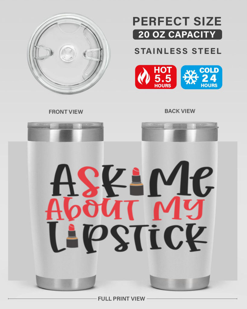 Ask Me About My Lipstick Style 253#- make up- Tumbler