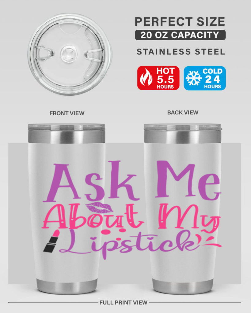 Ask Me About My Lipstick Style 254#- make up- Tumbler