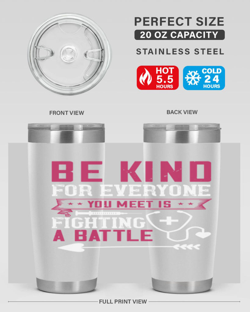 BE KIND for everyone you meet is fighting a BATTLE Style 226#- nurse- tumbler