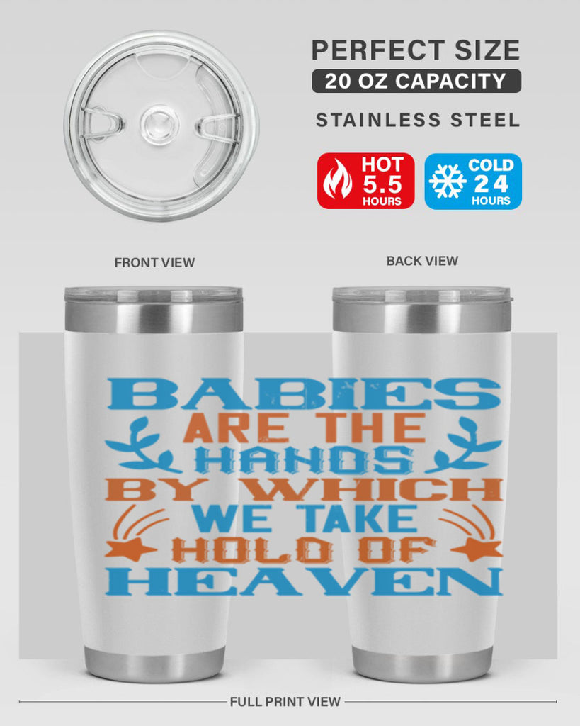 Babies are the hands by which we take hold of heaven Style 131#- baby- tumbler