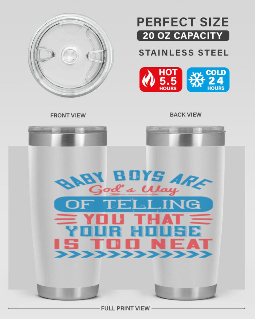 Baby boys are God’s way of telling you that your house is too neat Style 129#- baby- tumbler