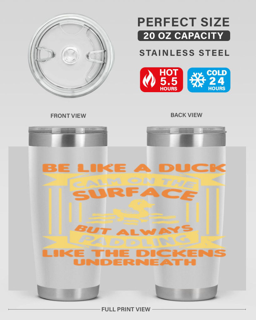 Be like a duck Style 17#- duck- Tumbler
