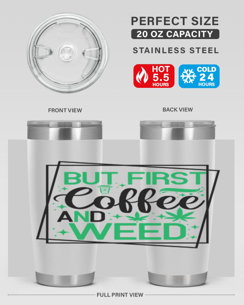 But First Coffee And Weed 25#- marijuana- Tumbler