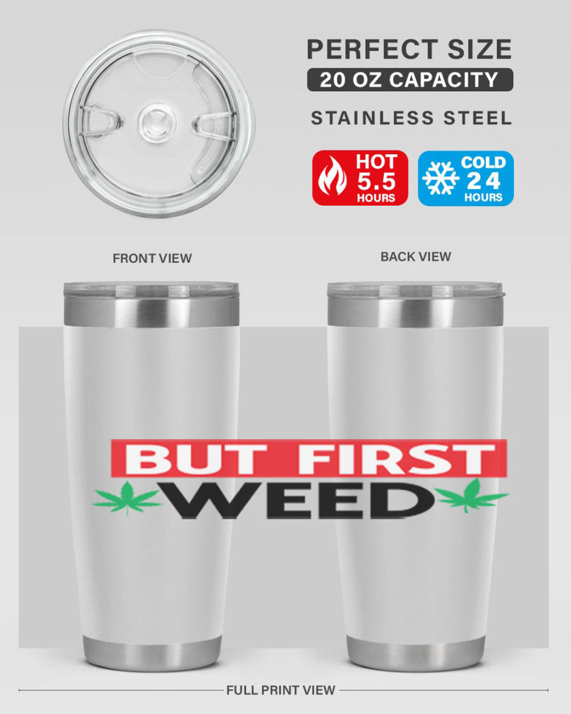 But First Weed 29#- marijuana- Tumbler