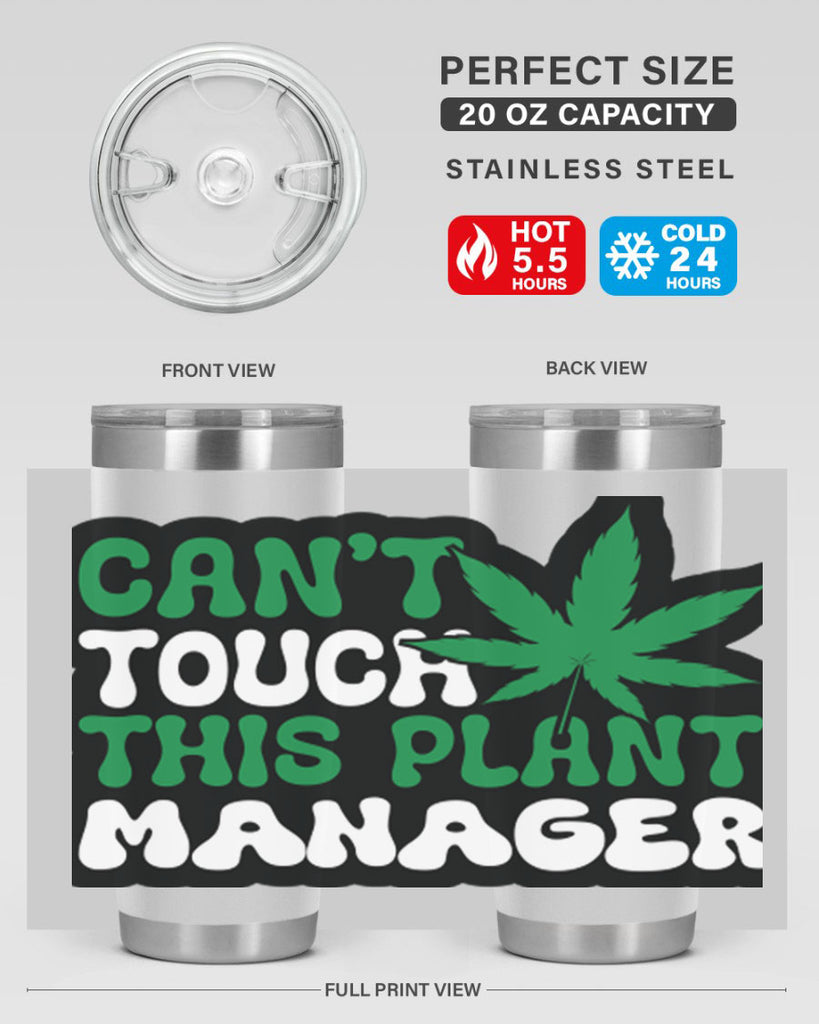 Cant touch this plant manager 57#- marijuana- Tumbler