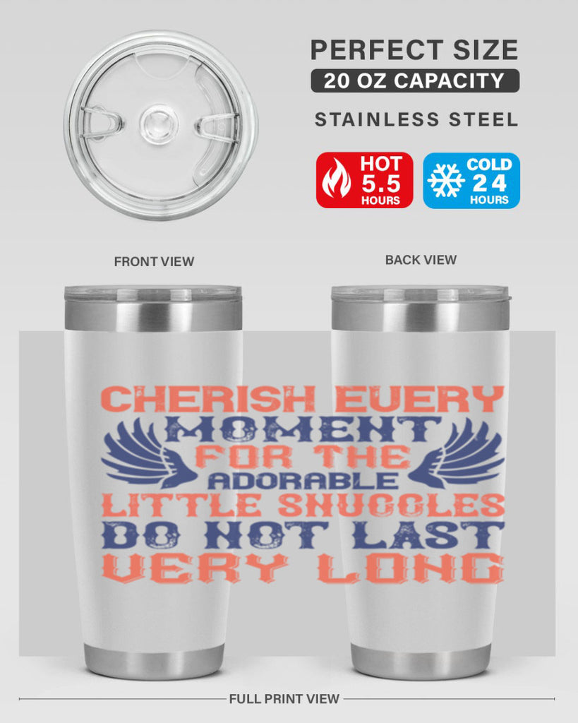 Cherish every moment for the adorable little snuggles do not last very long Style 126#- baby- tumbler
