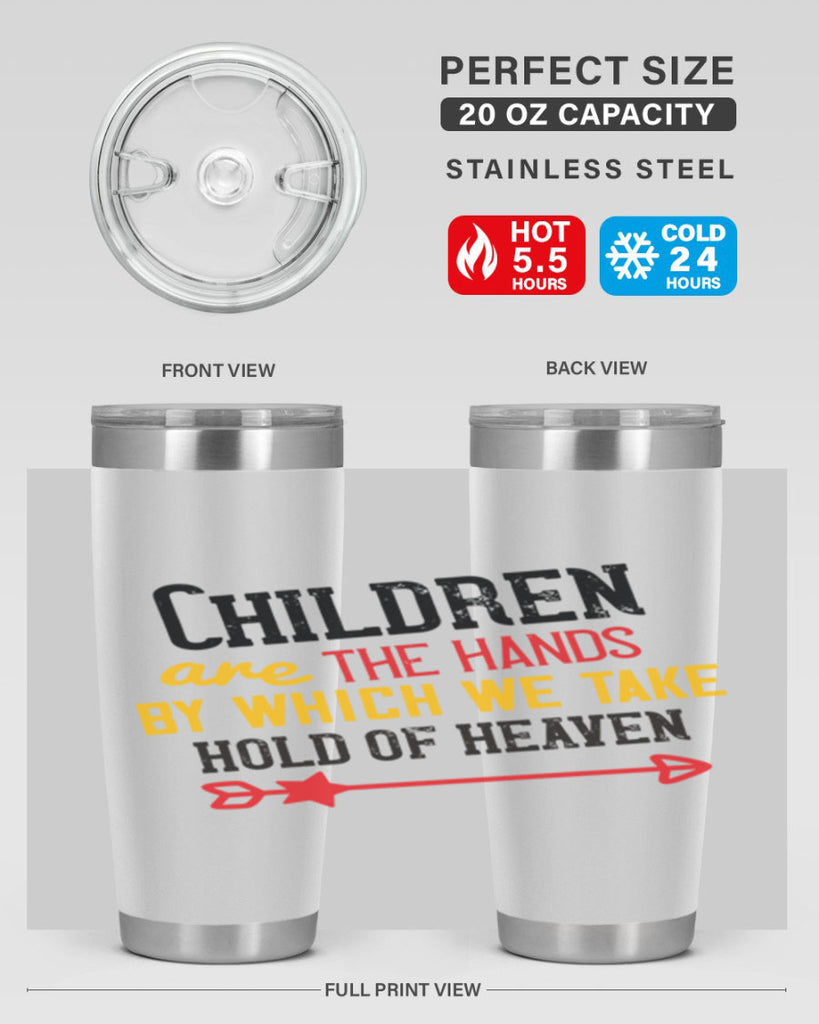 Children are the hands by which we take hold of heaven Style 48#- baby- Tumbler