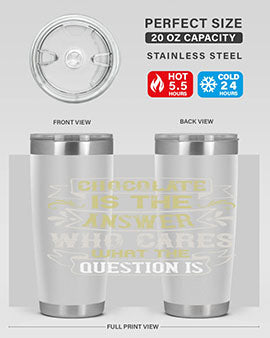 Chocolate is the answer Who cares what the question is Style 92#- pig- Tumbler